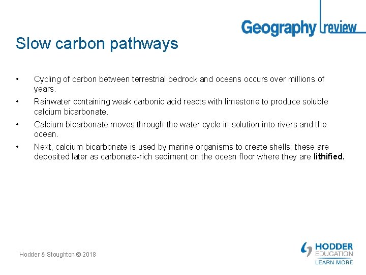 Slow carbon pathways • Cycling of carbon between terrestrial bedrock and oceans occurs over