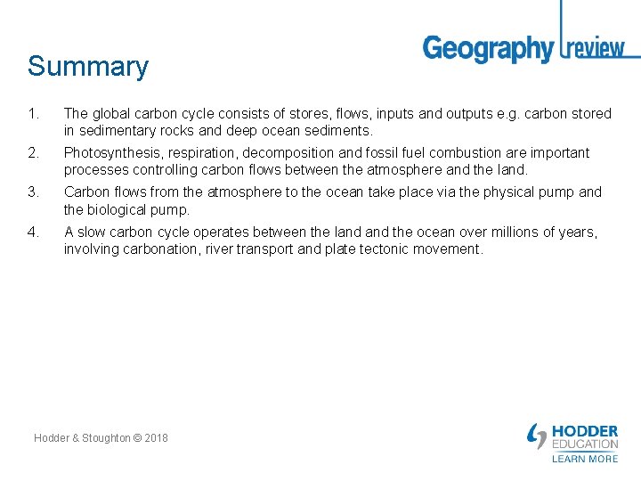 Summary 1. The global carbon cycle consists of stores, flows, inputs and outputs e.