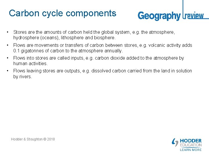 Carbon cycle components • Stores are the amounts of carbon held the global system,