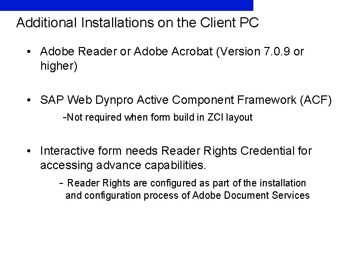 Additional Installations on the Client PC • Adobe Reader or Adobe Acrobat (Version 7.