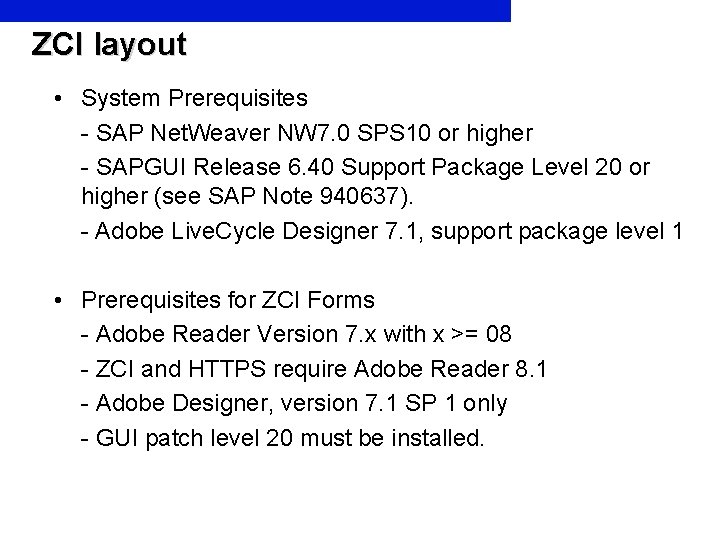 ZCI layout • System Prerequisites - SAP Net. Weaver NW 7. 0 SPS 10