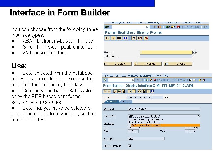 Interface in Form Builder You can choose from the following three interface types: ●