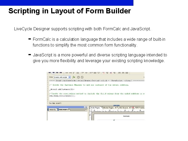 Scripting in Layout of Form Builder Live. Cycle Designer supports scripting with both Form.