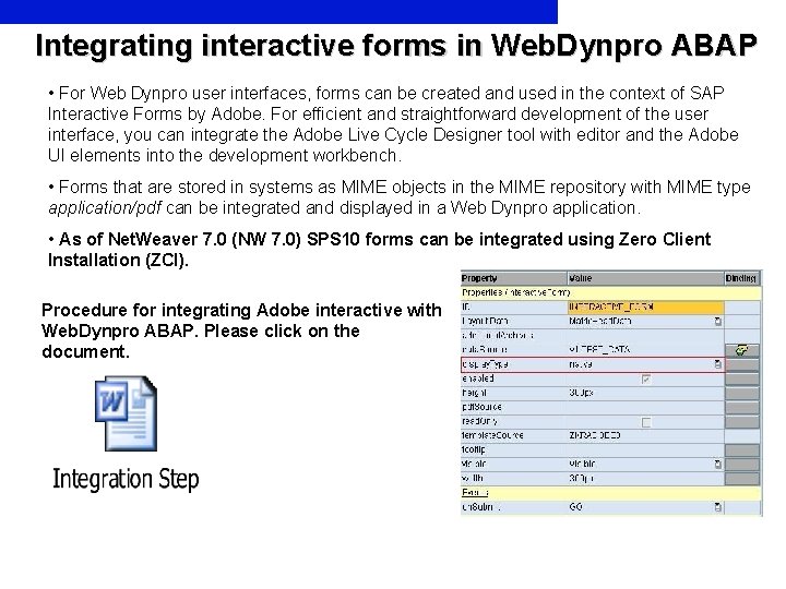 Integrating interactive forms in Web. Dynpro ABAP • For Web Dynpro user interfaces, forms