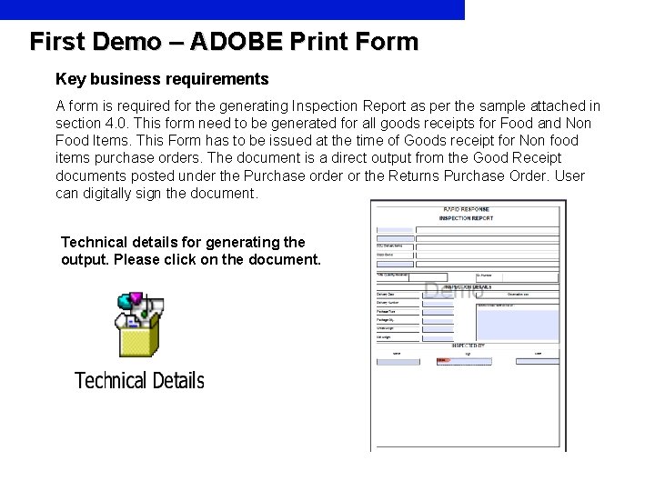 First Demo – ADOBE Print Form Key business requirements A form is required for