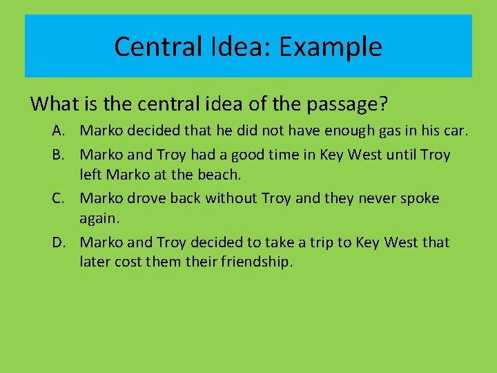 Central Idea: Example What is the central idea of the passage? A. Marko decided