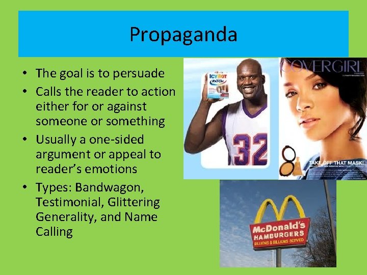 Propaganda • The goal is to persuade • Calls the reader to action either