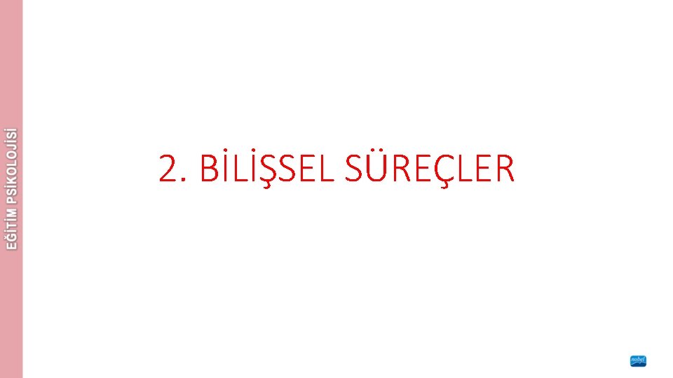 2. BİLİŞSEL SÜREÇLER 