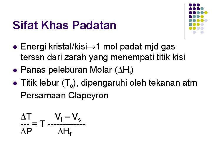 Sifat Khas Padatan l l l Energi kristal/kisi→ 1 mol padat mjd gas terssn