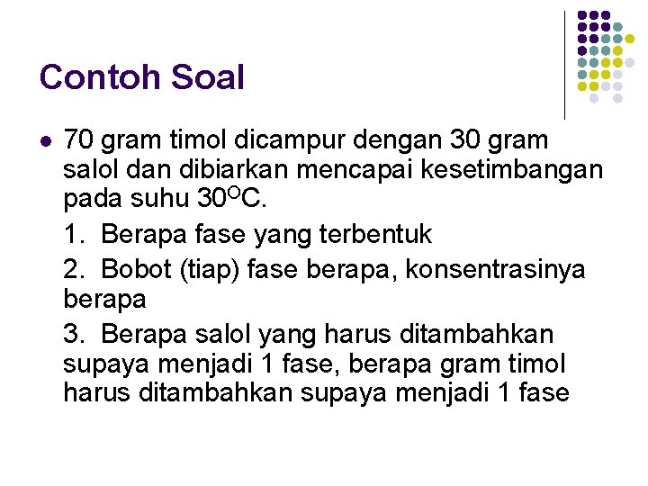 Contoh Soal l 70 gram timol dicampur dengan 30 gram salol dan dibiarkan mencapai