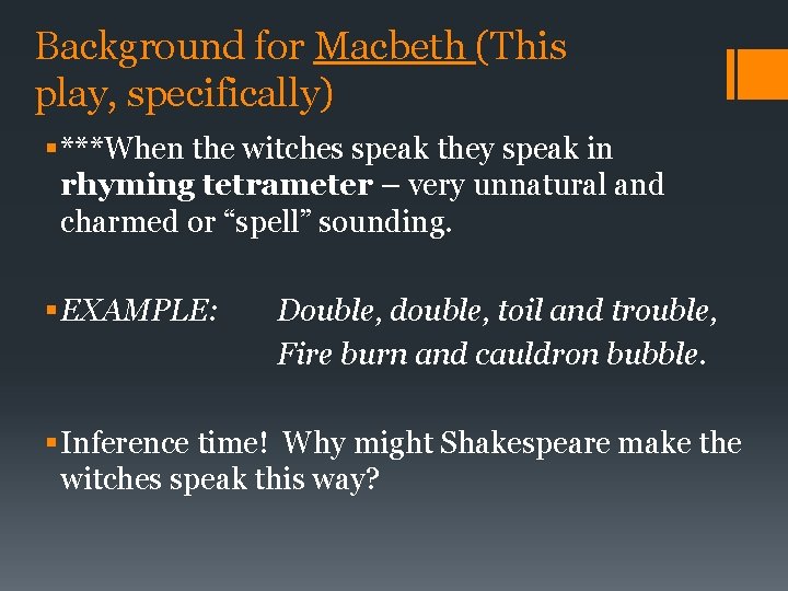 Background for Macbeth (This play, specifically) § ***When the witches speak they speak in