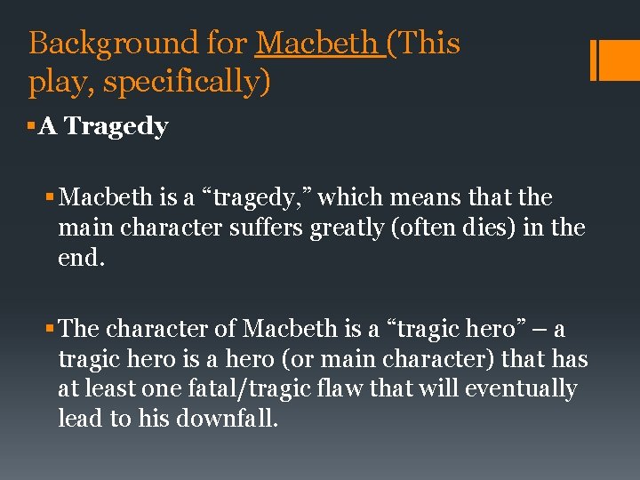 Background for Macbeth (This play, specifically) § A Tragedy § Macbeth is a “tragedy,