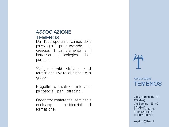 ASSOCIAZIONE TEMENOS Dal 1992 opera nel campo della psicologia promuovendo la crescita, il cambiamento