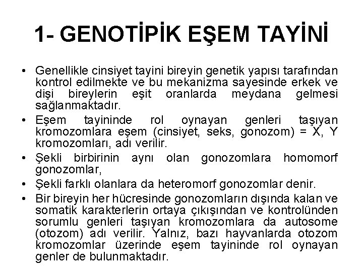 1 - GENOTİPİK EŞEM TAYİNİ • Genellikle cinsiyet tayini bireyin genetik yapısı tarafından kontrol