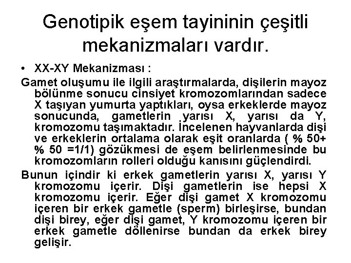 Genotipik eşem tayininin çeşitli mekanizmaları vardır. • XX-XY Mekanizması : Gamet oluşumu ile ilgili