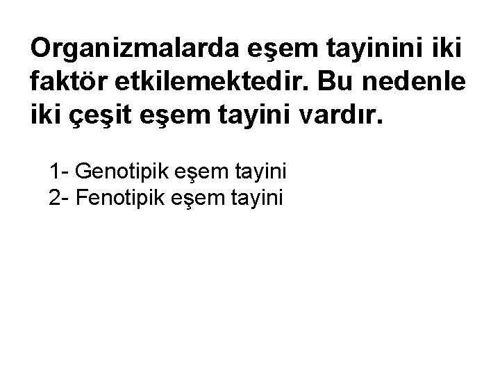 Organizmalarda eşem tayinini iki faktör etkilemektedir. Bu nedenle iki çeşit eşem tayini vardır. 1