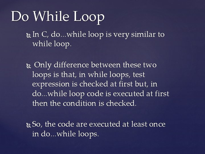 Do While Loop In C, do. . . while loop is very similar to