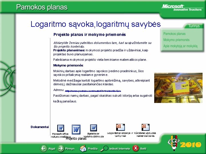 Logaritmo sąvoka, logaritmų savybės Projekto planas ir mokymo priemonės Atidarykite žemiau pateiktus dokumentus tam,