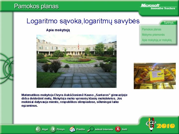 Logaritmo sąvoka, logaritmų savybės Apie mokytoją <Šį paveikslėlį pakeiskite iliustruojančiu projekto mokymosi sritį> Matematikos