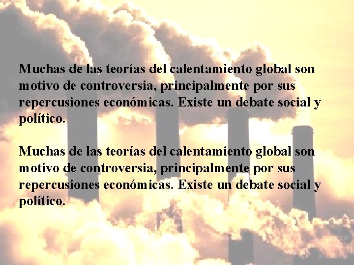Muchas de las teorías del calentamiento global son motivo de controversia, principalmente por sus
