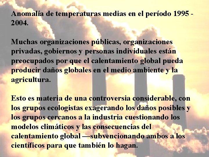 Anomalía de temperaturas medias en el período 1995 - 2004. Muchas organizaciones públicas, organizaciones