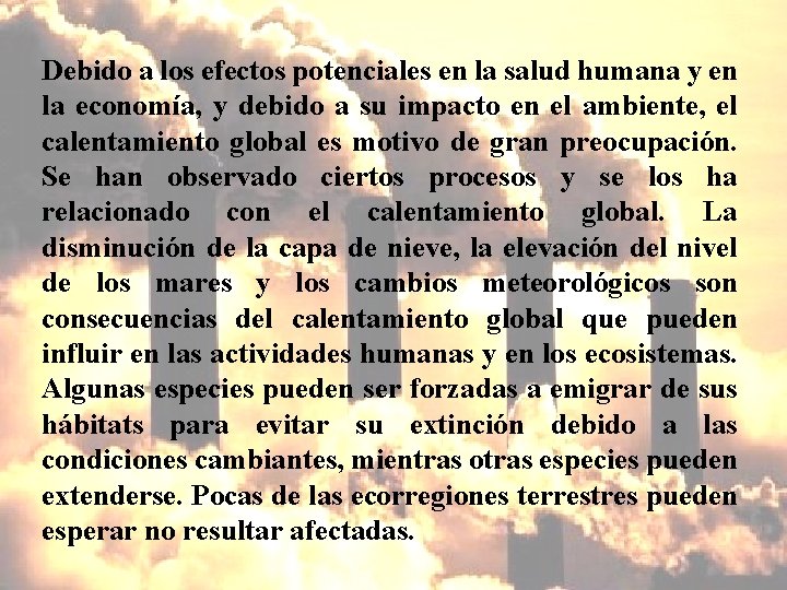 Debido a los efectos potenciales en la salud humana y en la economía, y