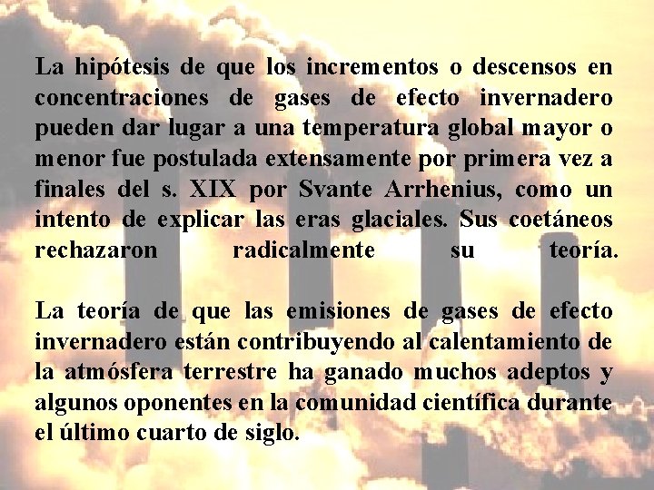 La hipótesis de que los incrementos o descensos en concentraciones de gases de efecto