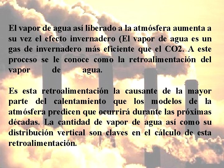 El vapor de agua así liberado a la atmósfera aumenta a su vez el