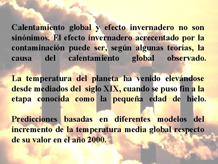 Calentamiento global y efecto invernadero no son sinónimos. El efecto invernadero acrecentado por la