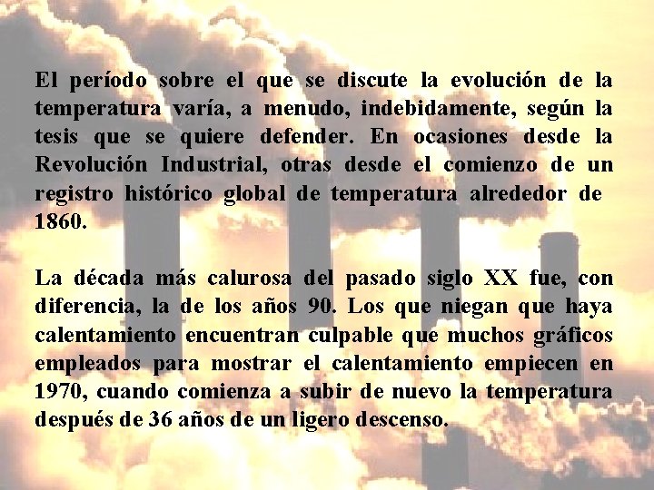 El período sobre el que se discute la evolución de la temperatura varía, a