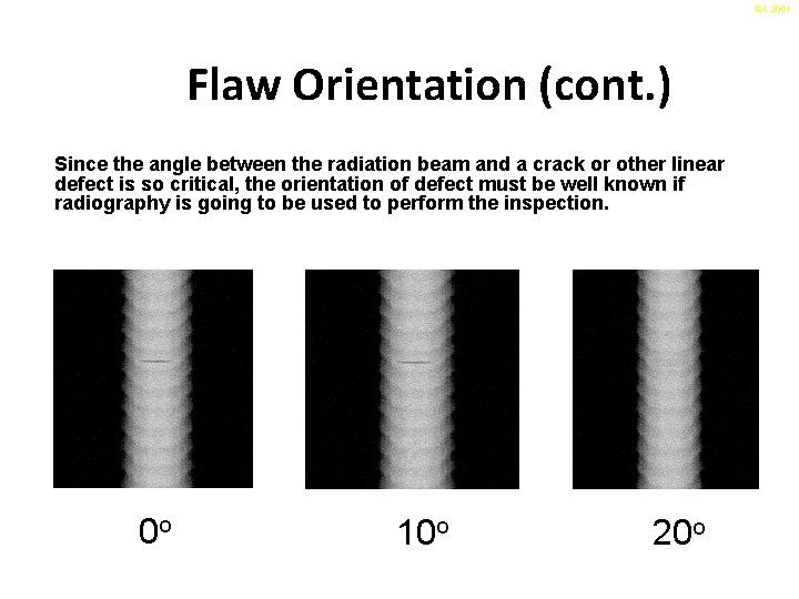 IDL 2001 Flaw Orientation (cont. ) Since the angle between the radiation beam and