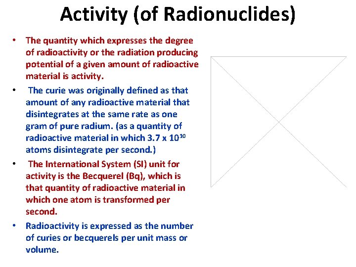 Activity (of Radionuclides) • The quantity which expresses the degree of radioactivity or the