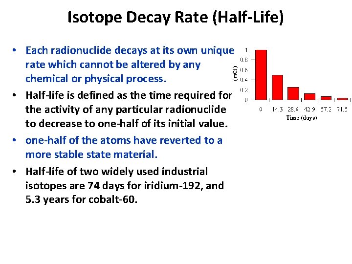 Isotope Decay Rate (Half-Life) • Each radionuclide decays at its own unique rate which