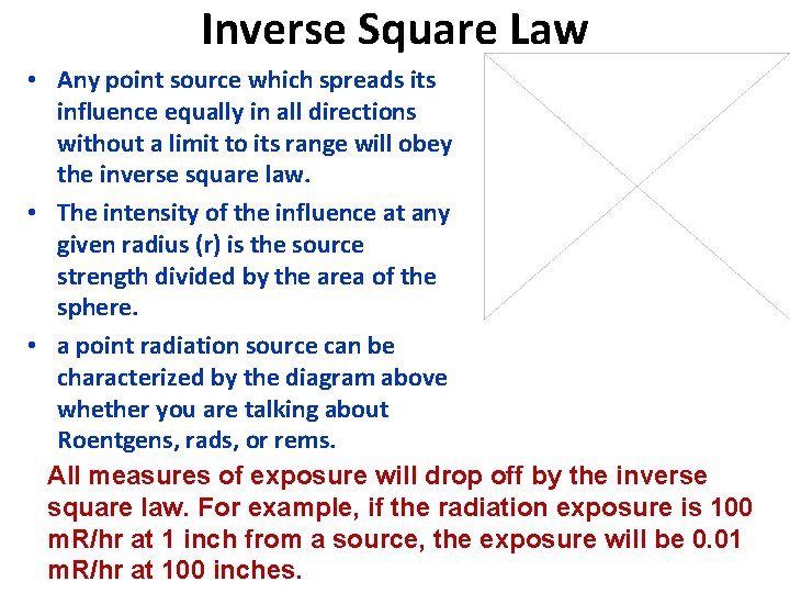 Inverse Square Law • Any point source which spreads its influence equally in all