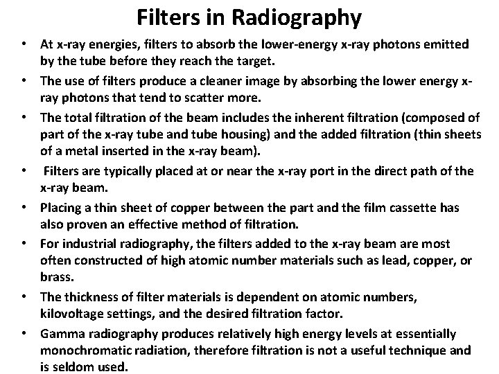 Filters in Radiography • At x-ray energies, filters to absorb the lower-energy x-ray photons