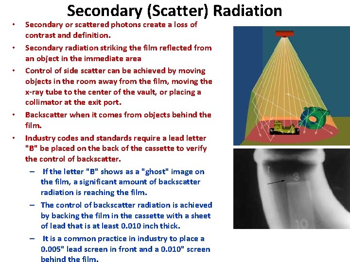  • • • Secondary (Scatter) Radiation Secondary or scattered photons create a loss