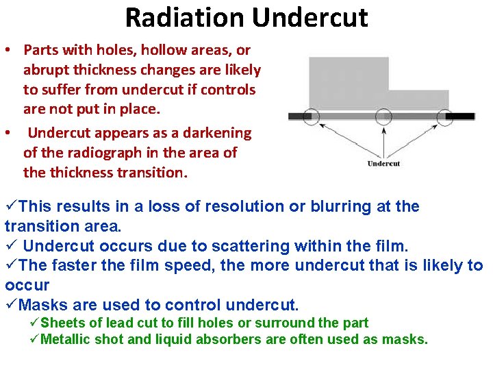 Radiation Undercut • Parts with holes, hollow areas, or abrupt thickness changes are likely