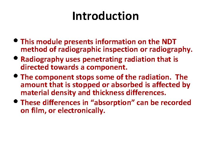 Introduction • This module presents information on the NDT method of radiographic inspection or