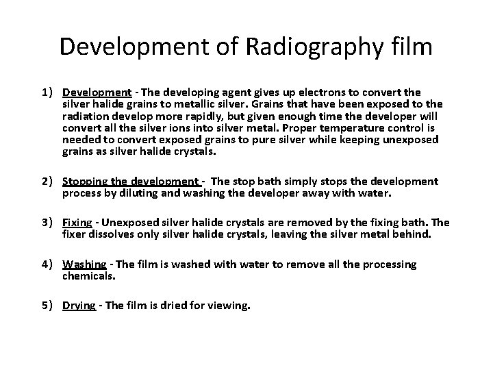 Development of Radiography film 1) Development - The developing agent gives up electrons to