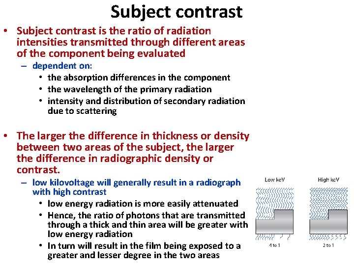 Subject contrast • Subject contrast is the ratio of radiation intensities transmitted through different