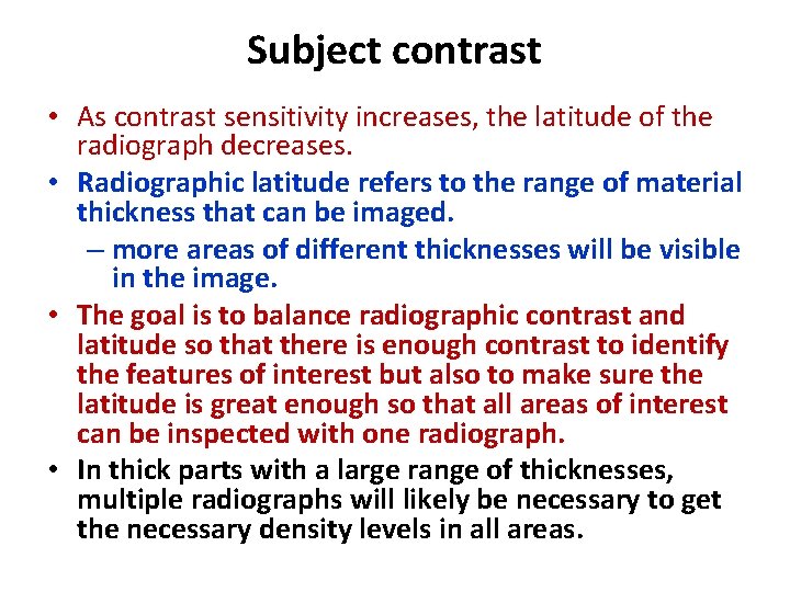 Subject contrast • As contrast sensitivity increases, the latitude of the radiograph decreases. •