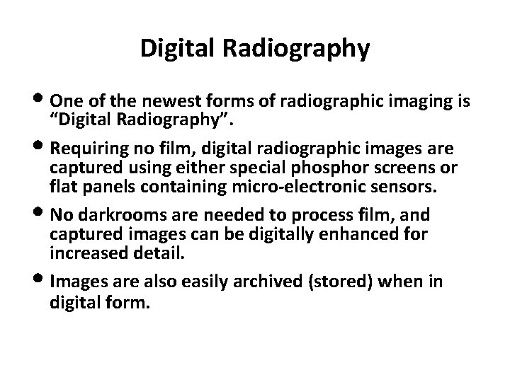 Digital Radiography • One of the newest forms of radiographic imaging is “Digital Radiography”.