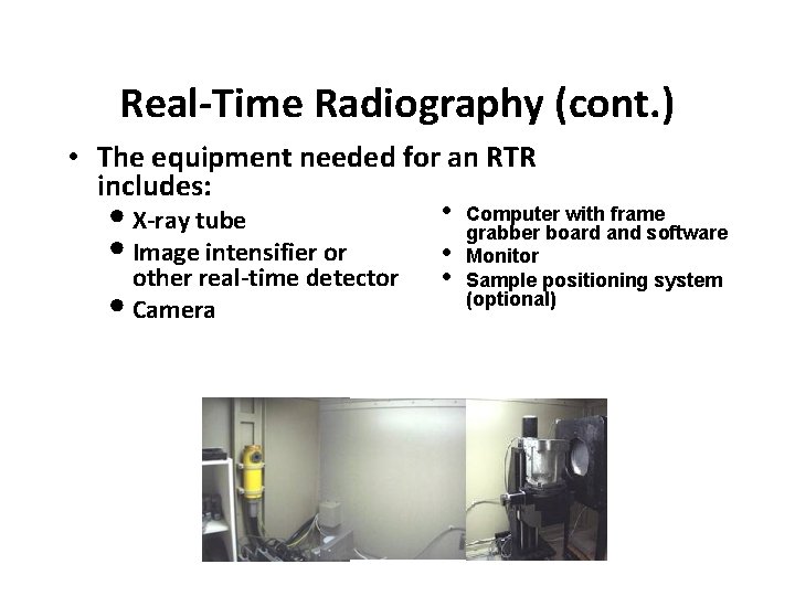 Real-Time Radiography (cont. ) • The equipment needed for an RTR includes: • Computer