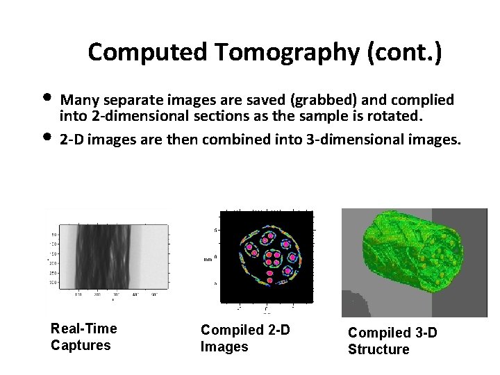 Computed Tomography (cont. ) • Many separate images are saved (grabbed) and complied •