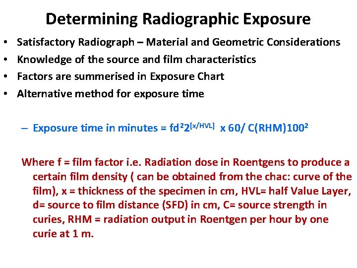 Determining Radiographic Exposure • • Satisfactory Radiograph – Material and Geometric Considerations Knowledge of