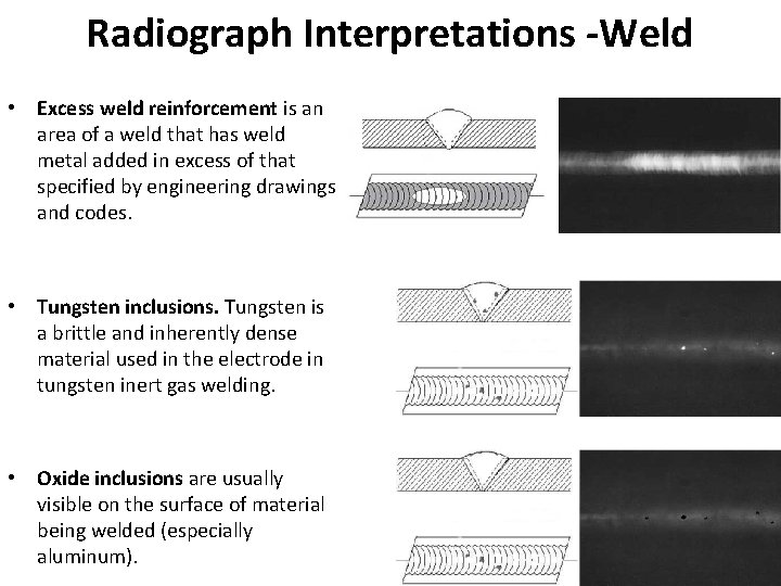 Radiograph Interpretations -Weld • Excess weld reinforcement is an area of a weld that