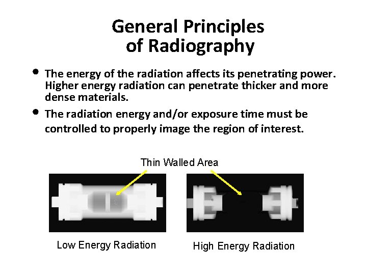 General Principles of Radiography • The energy of the radiation affects its penetrating power.