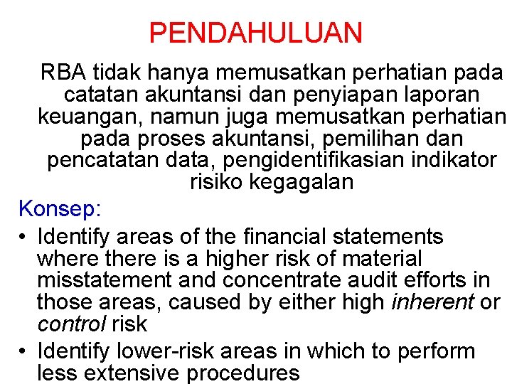 PENDAHULUAN RBA tidak hanya memusatkan perhatian pada catatan akuntansi dan penyiapan laporan keuangan, namun