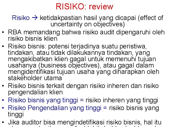 RISIKO: review • • • Risiko ketidakpastian hasil yang dicapai (effect of uncertainty on