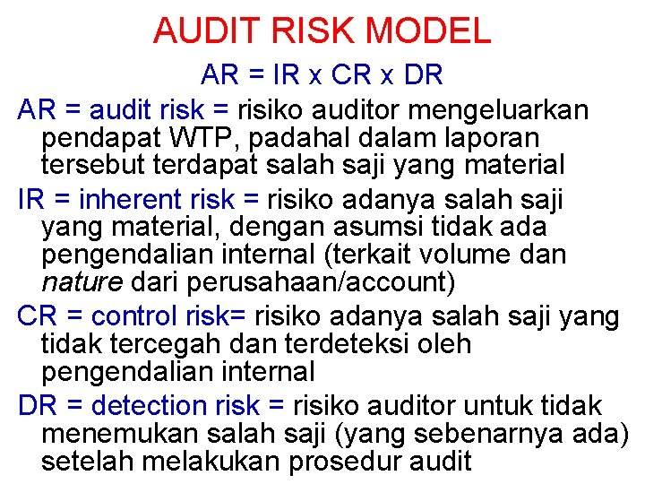 AUDIT RISK MODEL AR = IR x CR x DR AR = audit risk